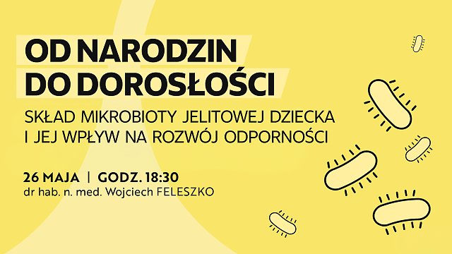 Od narodzin do dorosłości - Skład Mikrobioty Jelitowej Dziecka I Jej Wpływ Na Rozwój Odporności